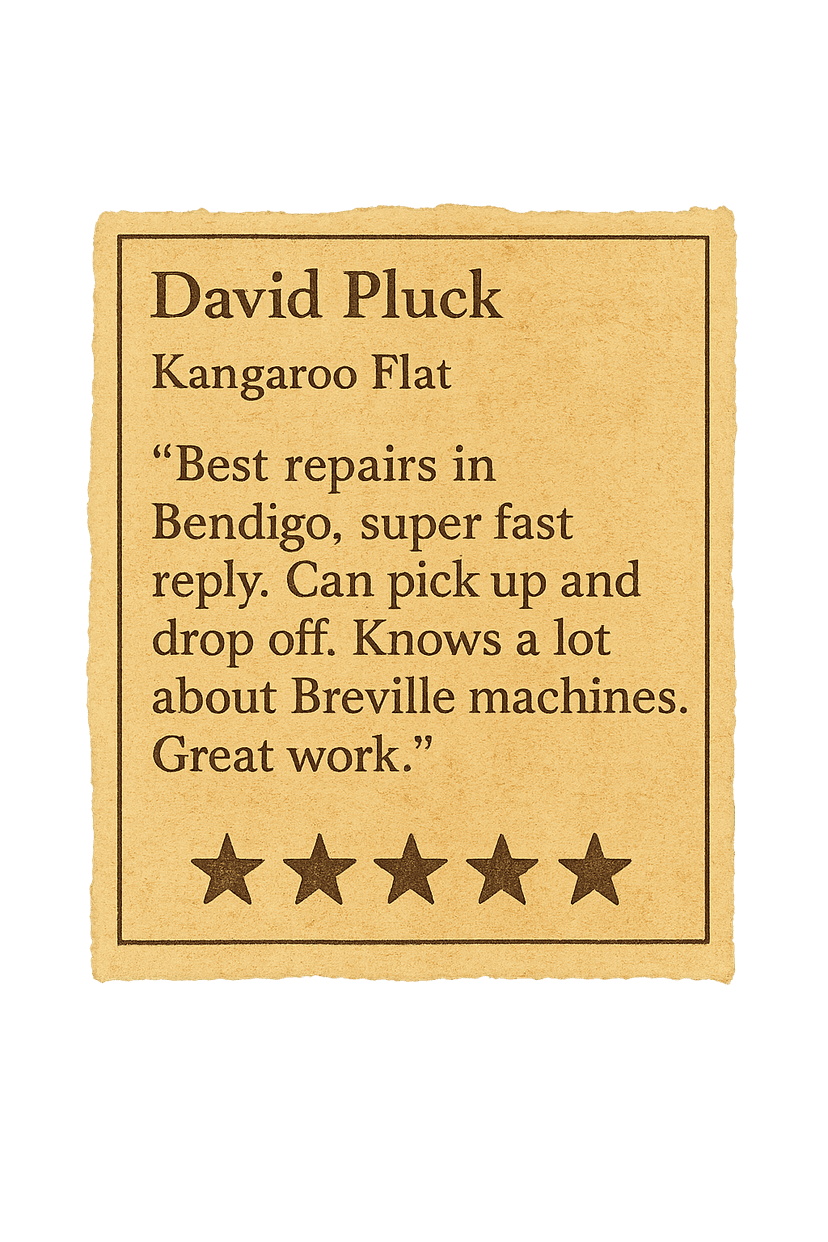 Review from David Pluck: Best repairs in Bendigo, super fast reply. Can pick up and drop off. Knows a lot about Breville machines. Great work.